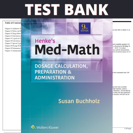 Test Bank for Henke's Med-Math Dosage-Calculation, Preparation, and Administration, 9th Edition (Buchholz, 2020)