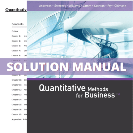 Solution Manual for Quantitative Methods for Business 13th Edition (Anderson, 2016)