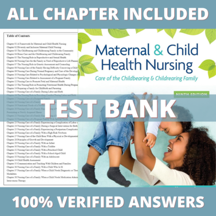 Test Bank for Maternal and Child Health Nursing Care of the Childbearing and Childrearing Family, 9th Edition (Silbert-Flagg, 2023)