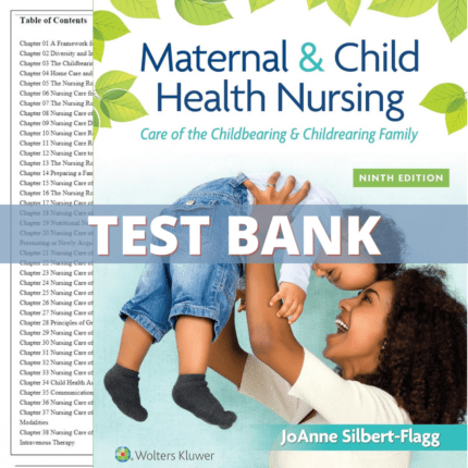 Test Bank for Maternal and Child Health Nursing Care of the Childbearing and Childrearing Family, 9th Edition (Silbert-Flagg, 2023)