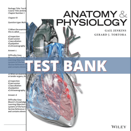 Test Bank for Anatomy and Physiology, 1st Edition (Jenkins, Tortora, 2016)