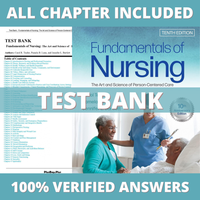 Test Bank for Fundamentals of Nursing The Art and Science of Person-Centered Care, 10th Edition (Taylor, 2022)