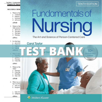 Test Bank for Fundamentals of Nursing The Art and Science of Person-Centered Care, 10th Edition (Taylor, 2022)