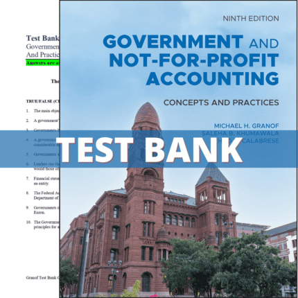 Test Bank for Government and Not-for-Profit Accounting 9th Edition (Granof, 2022)