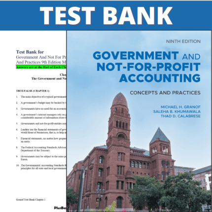 Test Bank for Government and Not-for-Profit Accounting 9th Edition (Granof, 2022)