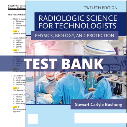 Test Bank for Radiologic Science for Technologists 12th Edition (Bushong, 2022)