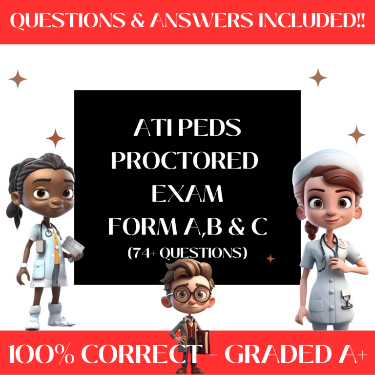 ATI Peds Proctored Exam Forms A, B, & C (74+ Questions) | Certified Study Guide