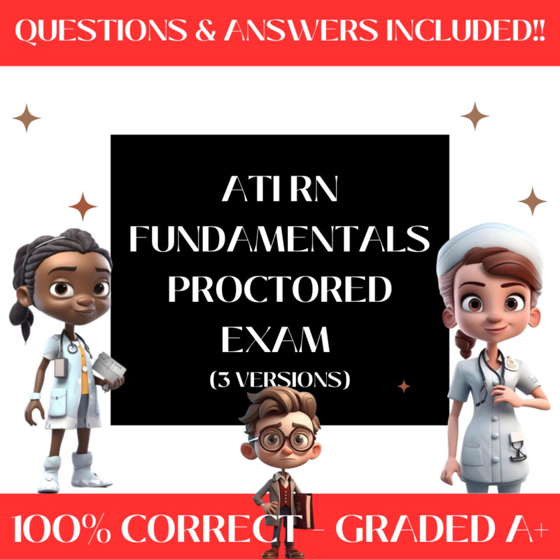 ATI RN Fundamentals Proctored Exam 3 Versions Certified Study Guide