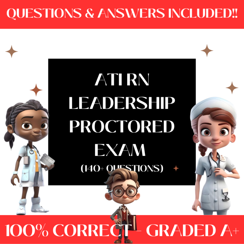 ATI RN Leadership Proctored Exam 140+ Questions Certified Study Guide