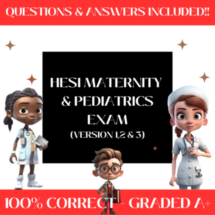 HESI Maternity & Pediatrics Exam Versions 1, 2 & 3 (85+ Questions)