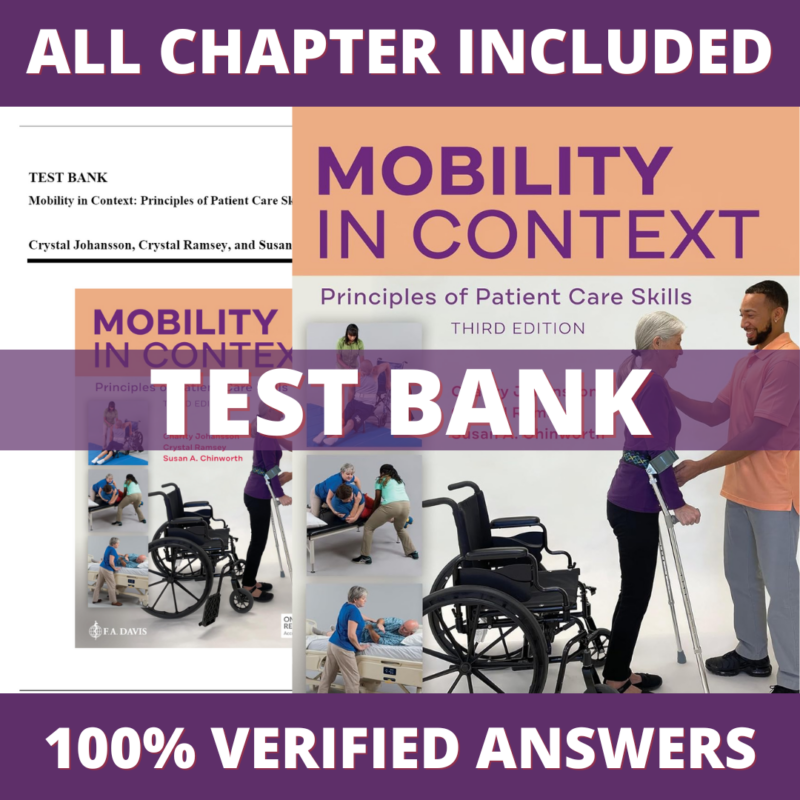 Test Bank for Mobility in Context Principles of Patient Care Skills, 3rd Edition (Johansson, 2023)