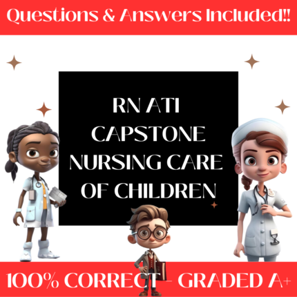 RN ATI Capstone Nursing Care Of Children Exam