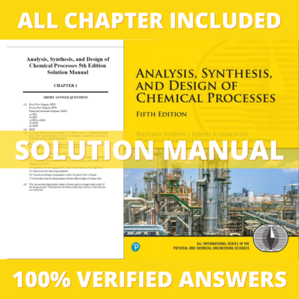 Solution Manual for Analysis, Synthesis, and Design of Chemical Processes 5th Edition (Turton, 2018)