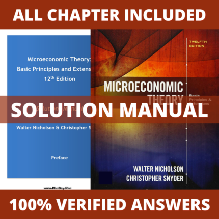 Solution Manual for Microeconomic Theory Basic Principles and Extensions 12th Edition (Nicholson, 2017)