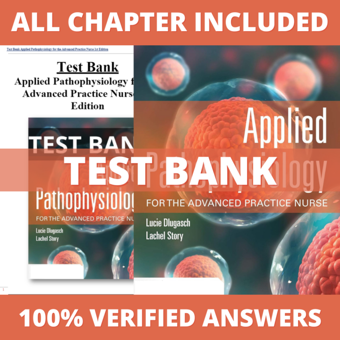 Test Bank for Applied Pathophysiology for the Advanced Practice Nurse 1st Edition (Dlugasch, 2020)