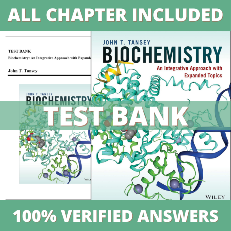 Test Bank for Biochemistry, An Integrative Approach with Expanded Topics, 1st Edition (Tansey, 2020)