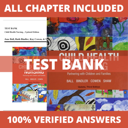 Test Bank for Child Health Nursing, 3rd Updated Edition (Ball, 2019)