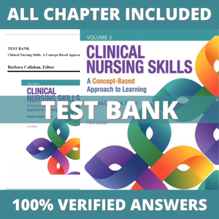 Test Bank for Clinical Nursing Skills A Concept-Based Approach, 3rd Edition (Callahan, 2019)