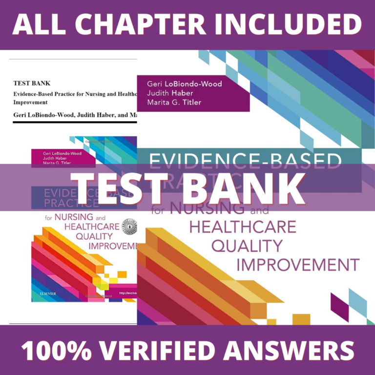 Test Bank for Evidence Based Practice for Nursing and Healthcare Quality Improvement, 1st Edition (LoBiondo-Wood, 2019)