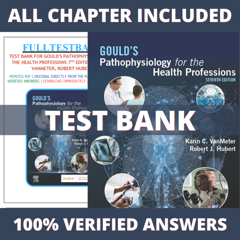 Test Bank for Goulds Pathophysiology for the Health Professions 7th Edition (VanMeter, 2022)