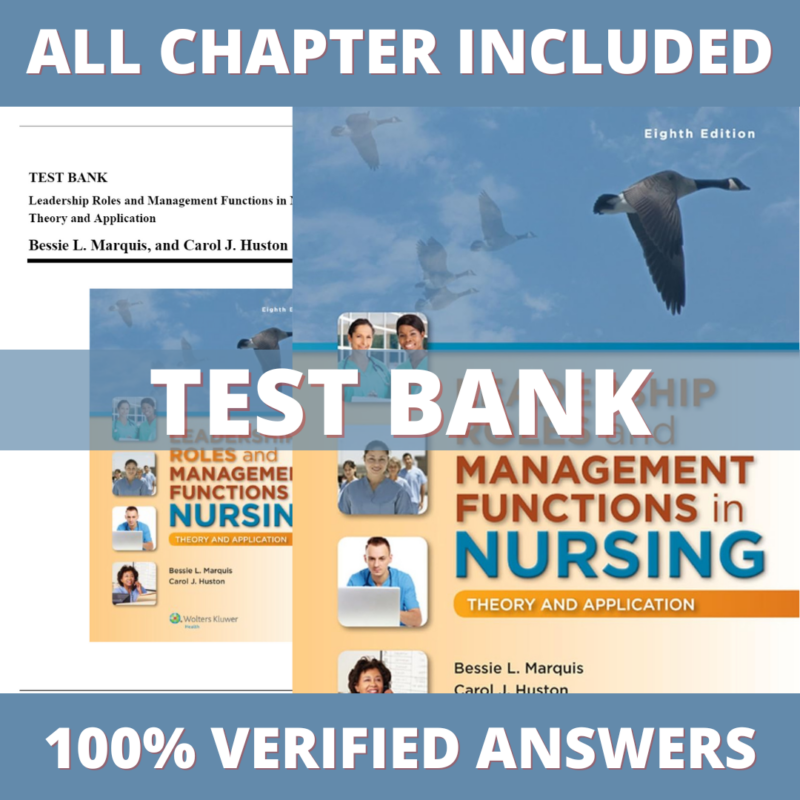 Test Bank for Leadership Roles and Management Functions in Nursing Theory and Application, 8th Edition (Marquis, 2015)