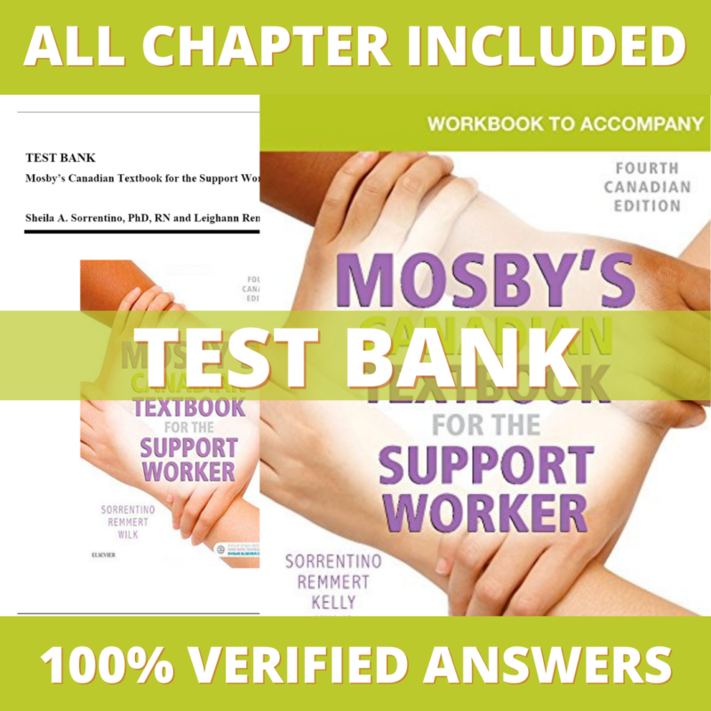 Test Bank for Mosby’s Canadian Textbook for the Support Worker, 4th Edition (Sorrentino, 2018)