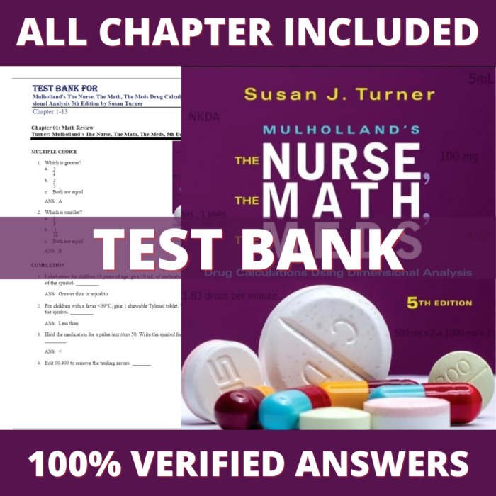 Test Bank for Mulholland’s The Nurse, The Math, The Meds 5th Edition (Turner, 2023)