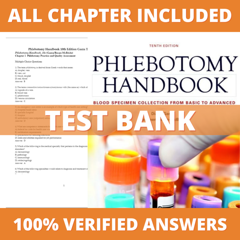 Test Bank for Phlebotomy Handbook Blood Specimen Collection from Basic to Advanced, 5th Edition (Garza, 2019)