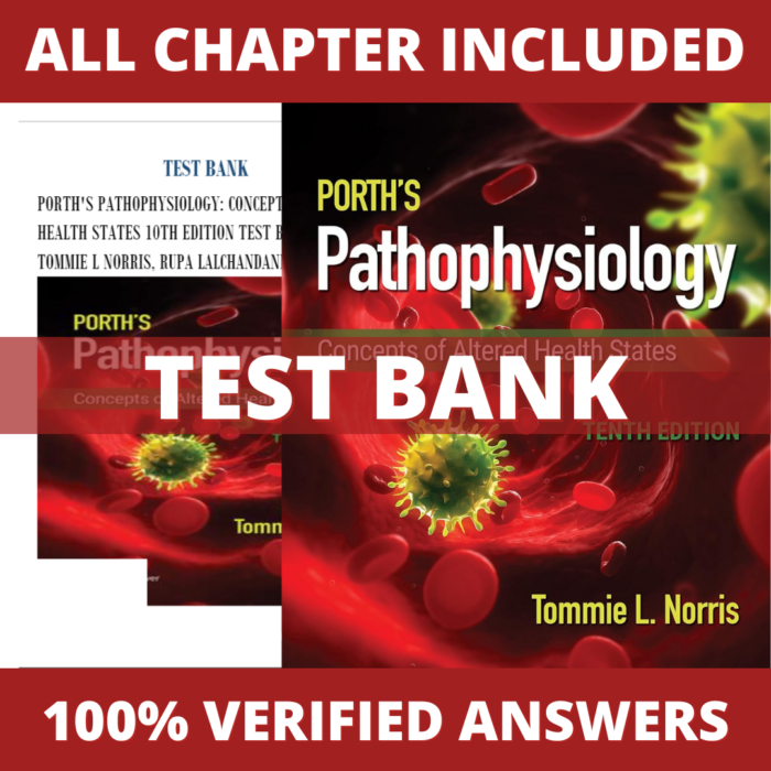 Test Bank for Porth's Pathophysiology Concepts of Altered Health States 10th Edition (Norris, 2019)