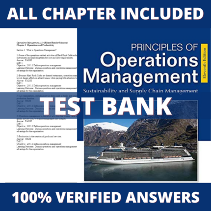 Test Bank for Principles of Operations Management Sustainability and Supply Chain Management 11th Edition (Heizer, 2019)