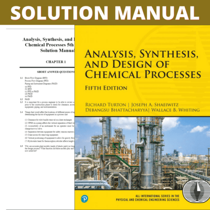 Solution Manual - Analysis, Synthesis, and Design of Chemical Processes 5th Edition (Turton, 2018)