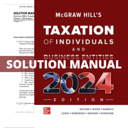 Solution Manual - McGraw Hill's Taxation of Individuals and Business Entities, 2024 Edition, 15th Edition (Spilker, 2024)