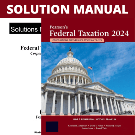 Solution Manual - Pearson's Federal Taxation 2024 Corporations 37th Edition (Franklin, 2024)