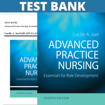 Test Bank - Advanced Practice Nursing Essentials for Role Development, 4th Edition (Joel, 2018)