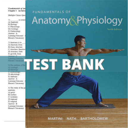 Test Bank - Fundamentals of Anatomy & Physiology, 10th Edition (Martini, 2015)