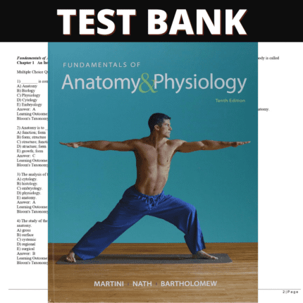 Test Bank Fundamentals of Anatomy & Physiology, 10th Edition (Martini, 2015)