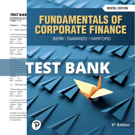 Test Bank - Fundamentals of Corporate Finance 6th Edition (Berk, 2024)