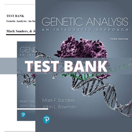 Test Bank - Genetic Analysis-An Integrated Approach, 3rd Edition (Sanders, 2019)