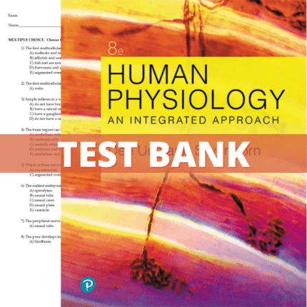 Test Bank - Human Physiology An Integrated Approach 8th Edition (Silverthorn, 2020)