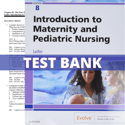 Test Bank - Introduction to Maternity and Pediatric Nursing 8th Edition (Leifer, 2019)