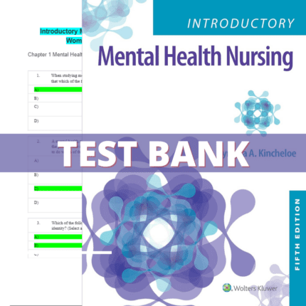 Test Bank Introductory Mental Health Nursing 5th Edition ( Kincheloe, 2023)