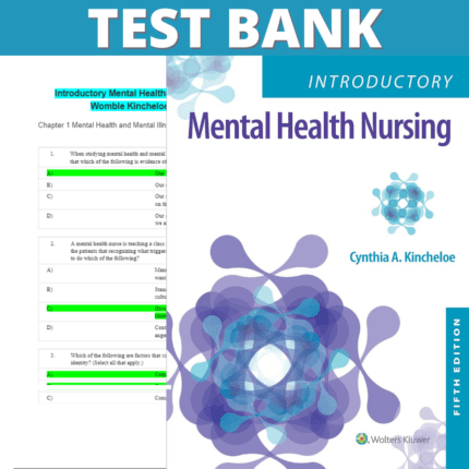 Test Bank for Introductory Mental Health Nursing 5th Edition ( Kincheloe, 2023)