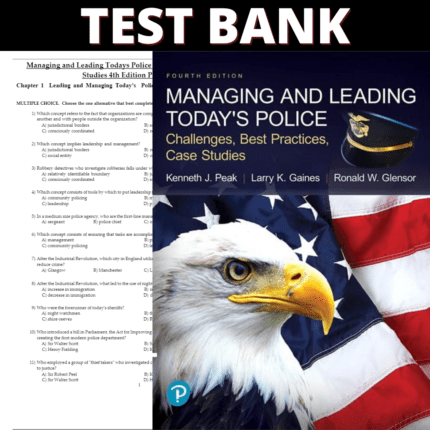 Test Bank Managing and Leading Today's Police: Challenges, Best Practices, Case Studies 4th Edition (Peak, 2018)