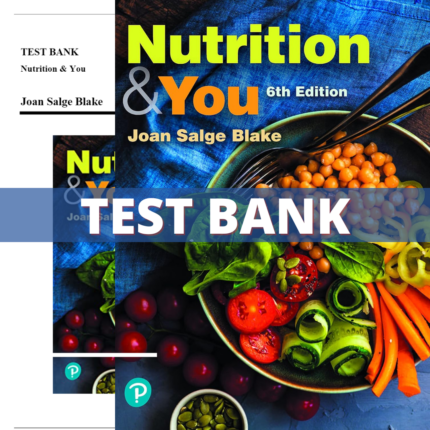 Test Bank - Nutrition & You, 6th Edition (Blake, 2023)