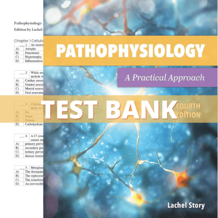 Test Bank - Pathophysiology A Practical Approach: A Practical Approach 4th Edition (Story, 2021)