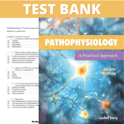 Test Bank for Pathophysiology A Practical Approach: A Practical Approach 4th Edition (Story, 2021)