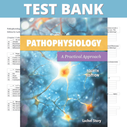 Test Bank Pathophysiology A Practical Approach: A Practical Approach 4th Edition (Story, 2021)