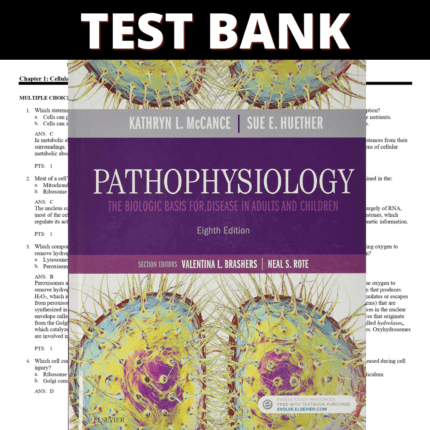 Test Bank Pathophysiology The Biologic Basis for Disease in Adults and Children 8th Edition (McCance, 2018)