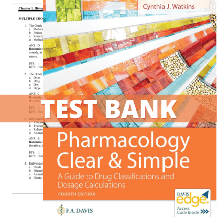 Test Bank - Pharmacology Clear and Simple: A Guide to Drug Classifications and Dosage Calculations 4th Edition (Watkins, 2022)