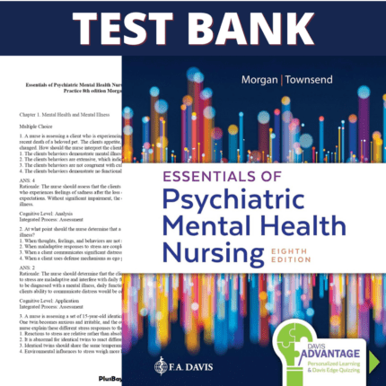 Test Bank - Essentials of Psychiatric Mental Health Nursing, 8th Edition (Morgan and Townsend, 2020)